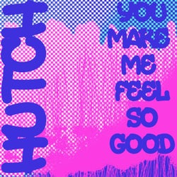 You Make Me Feel so Good