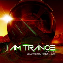 I AM TRANCE – 024 (SELECTED BY TOREGUALTO)
