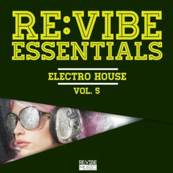 Re:Vibe Essentials - Electro House, Vol. 5