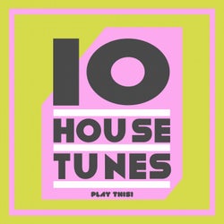 10 House Tunes