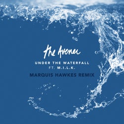 Under the Waterfall - Marquis Hawkes Remix