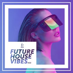 Future House Vibes Vol. 33