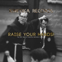 Raise Your Hands! The Very Best Of Kinetika Records Volume II