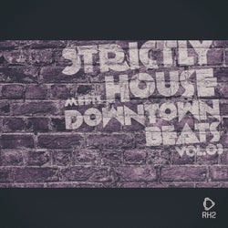 Strictly House Meets Downtown Beats, Vol.03