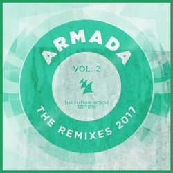 Armada - The Remixes 2017, Vol. 2 (The Future House Edition) - Extended Versions