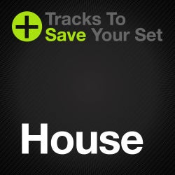 Tracks to Save Your Set: House