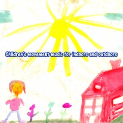 Children's movement music for indoors and outdoors