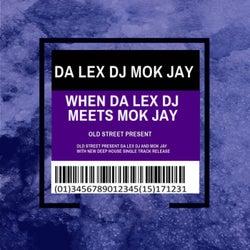 When Da Lex Dj Meets Mok Jay