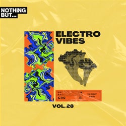 Nothing But... Electro Vibes, Vol. 28