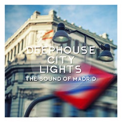 Deephouse City Lights - The Sound of Madrid