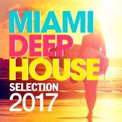 Miami Deep House Selection 2017