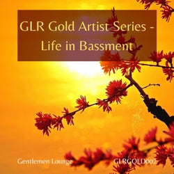 GLR Gold Artist Series - Life in Bassment
