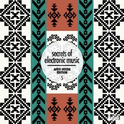 Secrets of Electronic Music: Afro House Edition, Vol. 5