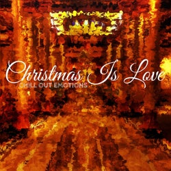 Christmas Is Love - Chill out Emotions