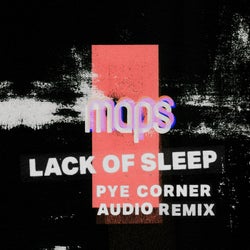 Lack Of Sleep (Pye Corner Audio Remix)