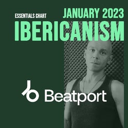 IBERICANISM JANUARY 2023 BEATPORT ESSENTIALS