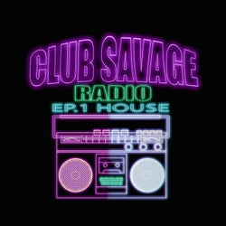 Club Savage Radio, Episode 1: House