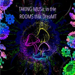 TAKING MUSic in tHe ROOMS th&t DreaMT