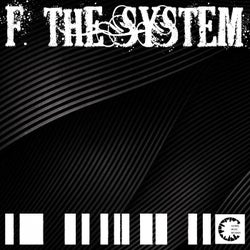 F. the System