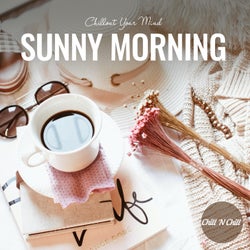 Sunny Morning: Chillout Your Mind
