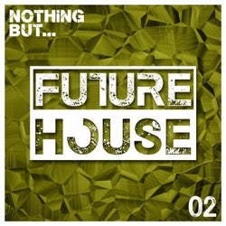 Nothing But... Future House, Vol. 2