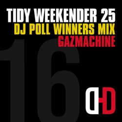 Tidy Weekender 25: DJ Poll Winners Mix 16 - Gazmachine