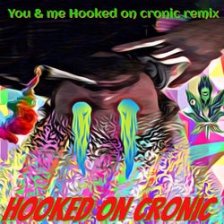 You & Me Hooked on Cronic Remix
