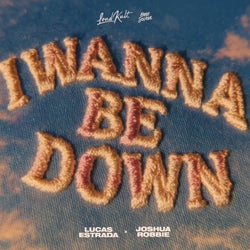I Wanna Be Down