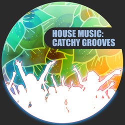 House Music: Catchy Grooves