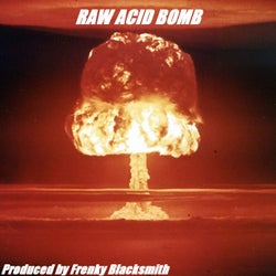 RAW ACID BOMB