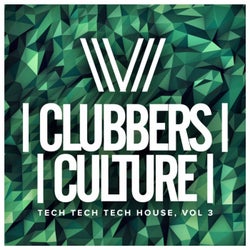 Clubbers Culture: Tech Tech Tech House, Vol.3