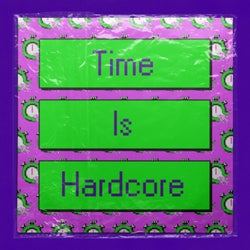 Time Is Hardcore
