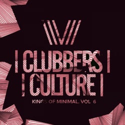 Clubbers Culture: Kings Of Minimal, Vol.6