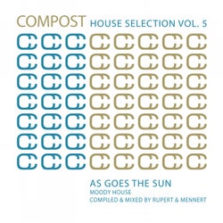 Compost House Selection Volume 5 - As Goes The Sun - Moody House - Compiled & Mixed By Rupert & Mennert