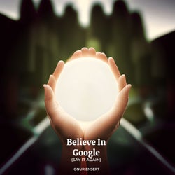 Believe in Google