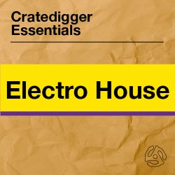 Cratedigger Essentials: Electro House