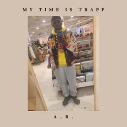 MY TIME IS TRAPP