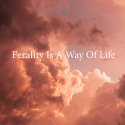 Ferality Is A Way Of Life
