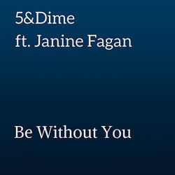 Be Without You feat. Janine Fagan