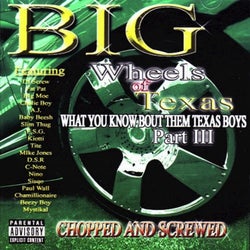 Big Wheels of Texas: What You Know Bout Them Texas Boys, Part III (Chopped and Screwed)