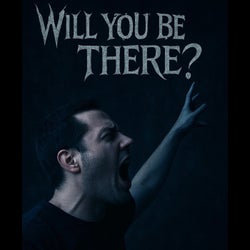 Will You Be There?