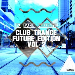 DJ Sakin Presents: Club Trance Future Edition, Vol. 2