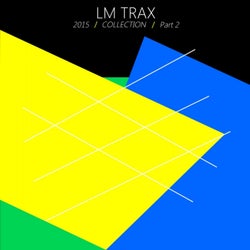 LM Trax 2015 Collection, Pt. 2