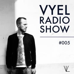 VYEL RADIO SHOW TRACKLIST (EPISODE #005)