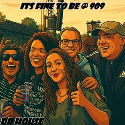 Its Fine To Be @ 909