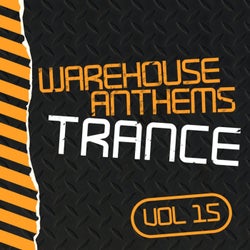 Warehouse Anthems: Trance, Vol. 15