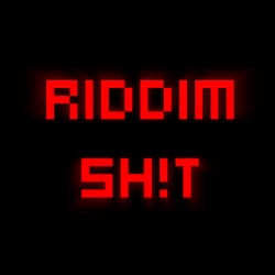 RIDDIM SH!T