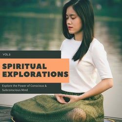 Spiritual Explorations - Explore The Power Of Conscious & Subconscious Mind, Vol.2