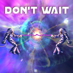 Don't Wait