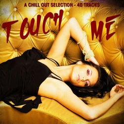 Touch Me - A Chill Out Selection